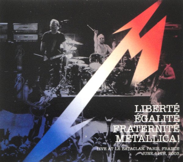 Liberté Égalité Fraternité Metallica!